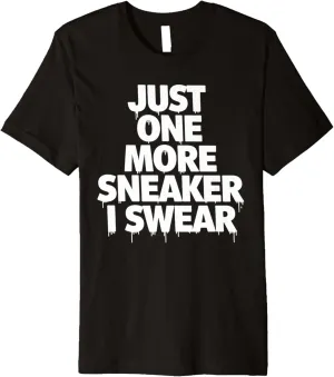 just one more pair i swear shirt Sneaker Head Sneakerhead Premium T-Shirt