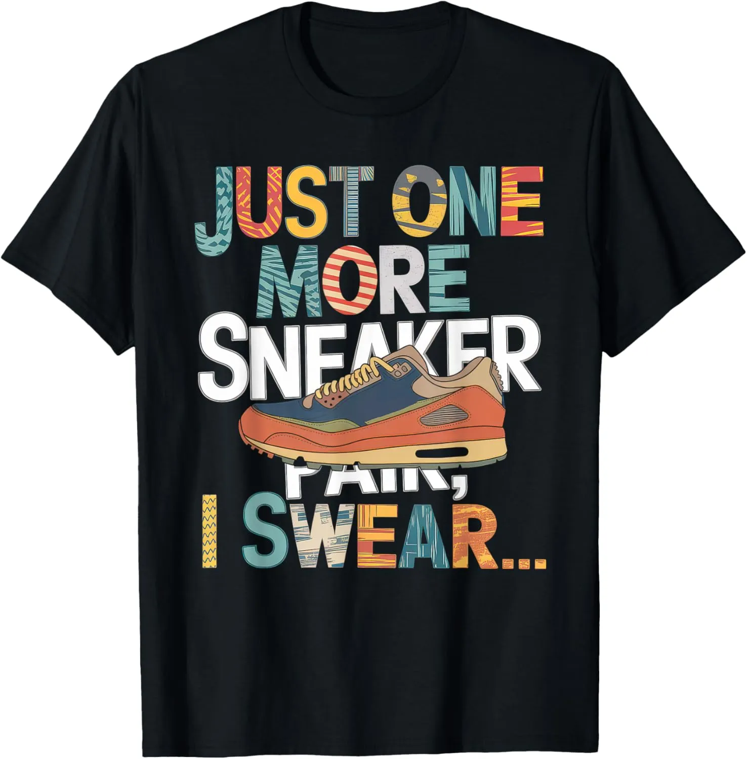 just one more pair i swear shirt Sneaker Head Sneakerhead T-Shirt