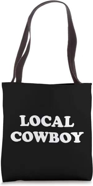 Local Cowboy - Western Rodeo Fashion Country Humor Design Tote Bag
