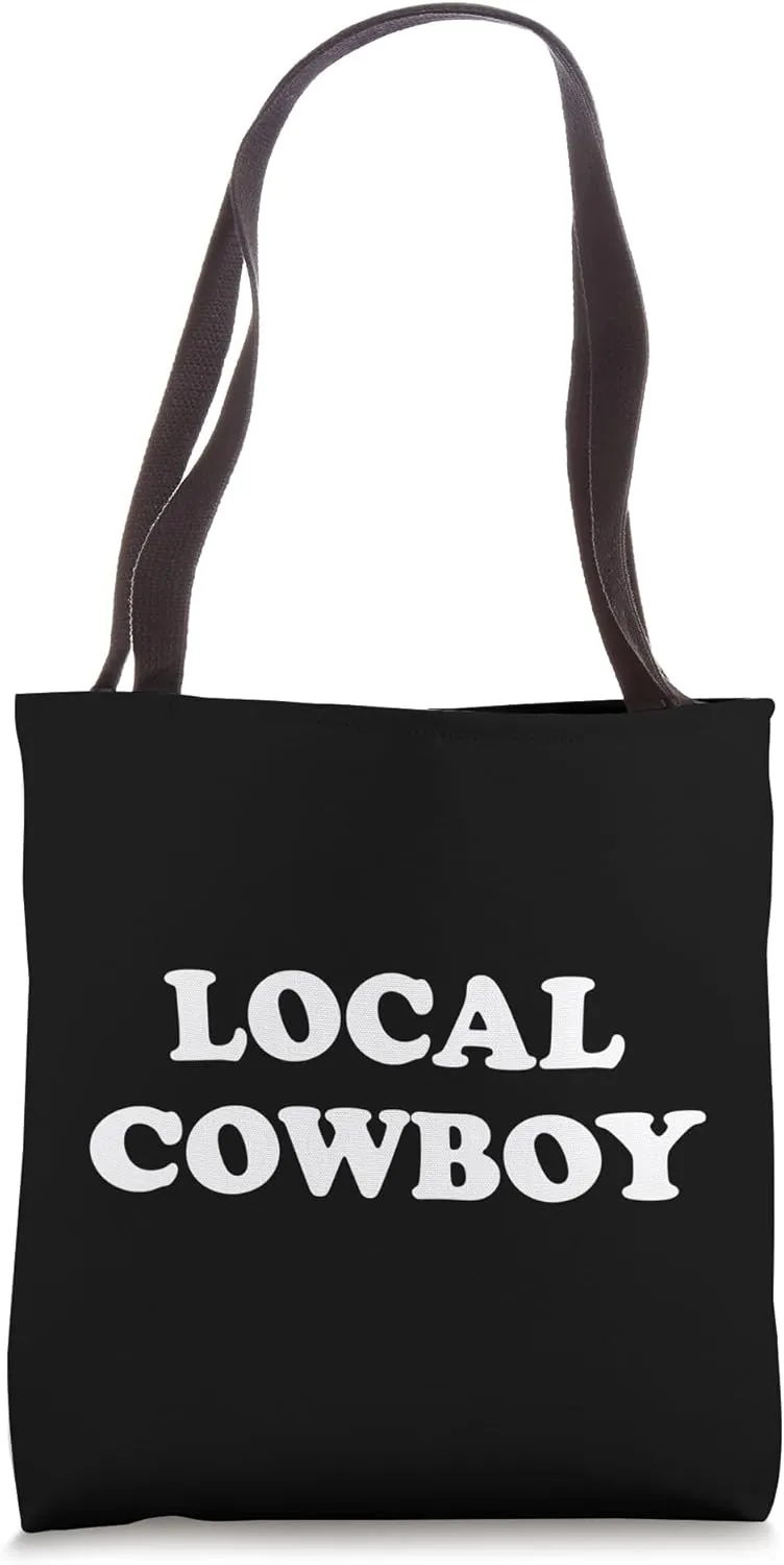 Local Cowboy - Western Rodeo Fashion Country Humor Design Tote Bag